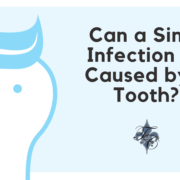 Can a Sinus Infection be Caused by a Tooth?