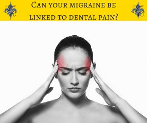 Can your migraine be linked to dental pain dr chauvin lafayette la dentist