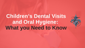 Children’s Dental Visits and Oral Hygiene_ What you Need to Know _ chauvin dental lafayette la