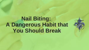 Nail Biting - A Dangerous Habit that You Should Break - chauvin dental lafayette la