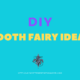 DIY Tooth Fairy Ideas _ dr chauvin dentist lafayette la