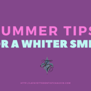 Summer Tips for a Whiter Smile - dr chauvin dentist lafayette la