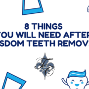 8 Things You Will Need After Wisdom Teeth Removal - dr chauvin lafayette la