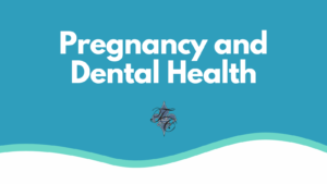 Pregnancy and Dental Health - dr chauvin lafayette la