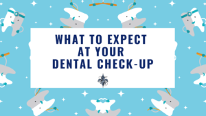 What to Expect at Your Dental Check-Up - dr chauvin lafayette la
