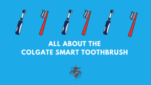 Colgate smart toothbrush - dr chauvin lafayette la