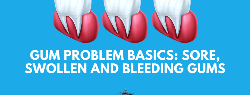 GUM PROBLEM BASICS: SORE, SWOLLEN AND BLEEDING GUMS - dr chauvin lafayette la