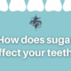 How does sugar affect your teeth - dr chauvin lafayette la